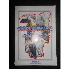 GEOGRAFIA JUDETULUI VALCEA. TEORIE SI PRACTICA volumul 5 (2005)
