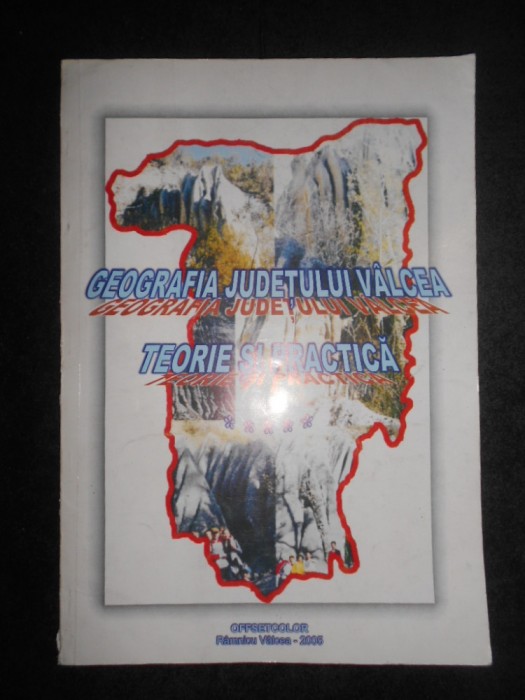 GEOGRAFIA JUDETULUI VALCEA. TEORIE SI PRACTICA volumul 5 (2005)