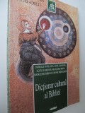 Dictionar cultural al Bibliei - Danielle Fouilloux , Anne Langlois ...