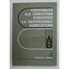 CONTRIBUTII ALE CERCETARII STIINTIFICE LA DEZVOLTAREA AGRICULTURII de VICTOR TATARU ..CONSTANTIN GRECU , 1977