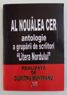 AL NOUALEA CER - ANTOLOGIE A GRUPARII DE SCRIITORI &amp;#039; LITERA NORDULUI &amp;#039; , realizata de DUMITRU MUNTEANU , 2009 foto