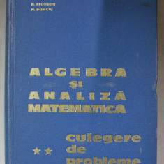 ALGEBRA SI ANALIZA MATEMATICA . CULEGERE DE PROBLEME VOL II de D. FLONDOR , N. DONCIU , 1965