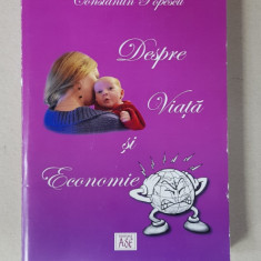 DESPRE VIATA SI ECONOMIE de CONSTANTIN POPESCU , 2012