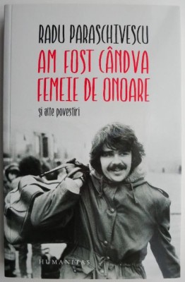Am fost candva femeie de onoare si alte povestiri &amp;ndash; Radu Paraschivescu (cu autograf) foto