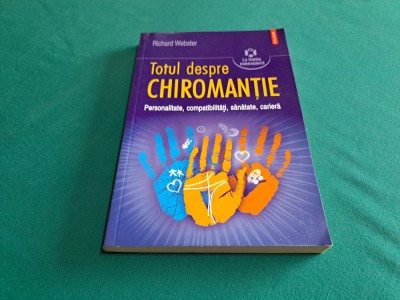 TOTUL DESPRE CHIROMANȚIE * PERSONALITATE, COMPATIBILITĂȚI, SĂNĂTATE/ R. WEBSTER* foto