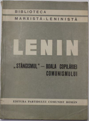 Lenin - &amp;quot;Stangismul&amp;quot; Boala Copilariei Comunismului foto