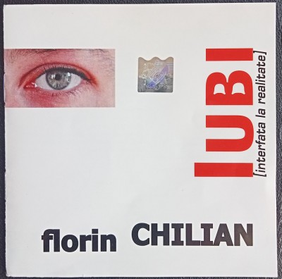 CD Florin Chilian &amp;ndash; Iubi - Interfata la realitate foto