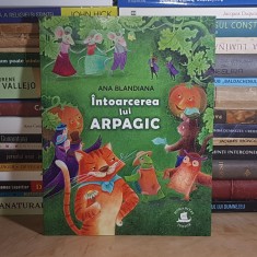 ANA BLANDIANA - INTOARCEREA LUI ARPAGIC * ILUSTRATII LIVIA COLOJI , HUMANITAS , 2023 *