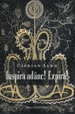Inspira adanc! Expira! - Ciprian Albu - LibHumanitas