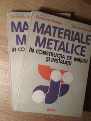 MATERIALE METALICE IN CONSTRUCTIA DE MASINI SI INSTALATII VOL.1-2-ALEXANDRU DOMSA, SERBAN DOMSA foto