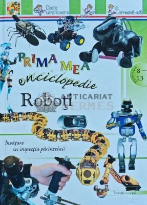 Prima mea enciclopedie - Roboti (AP45) foto
