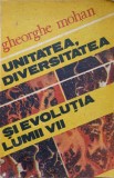 UNITATEA, DIVERSITATEA SI EVOLUTIA LUMII VII-GH. MOHAN