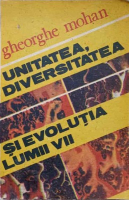 UNITATEA, DIVERSITATEA SI EVOLUTIA LUMII VII-GH. MOHAN-224297 foto