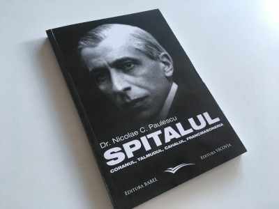 NICOLAE PAULESCU- SPITALUL CORANUL TALMUDUL FRANCMASONERIA-REPRODUCE EDITIA 1913 foto