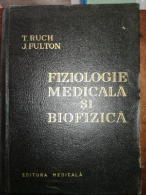 Fiziologie medicala si biofizica- T. Ruch, J. Fulton foto