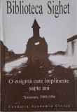 O enigma care implineste sapte ani. Timisoara, 1989-1996