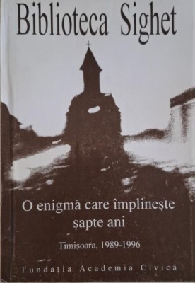 O enigma care implineste sapte ani. Timisoara, 1989-1996 foto