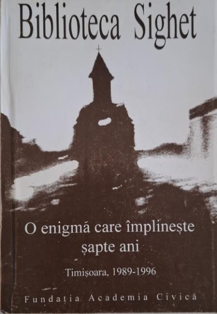 O enigma care implineste sapte ani. Timisoara, 1989-1996