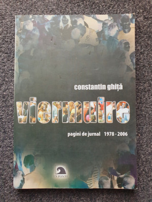 VIERMUIRE - Pagini de jurnal 1978-2006 - Constantin Ghita foto