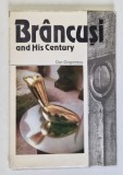 BRANCUSI AND HIS CENTURY by DAN GRIGORESCU