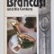 BRANCUSI AND HIS CENTURY by DAN GRIGORESCU