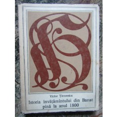 Istoria invatamantului din Banat pana la anul 1800 &ndash; Victor Tarcovnicu