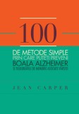 100 de metode simple prin care puteți preveni boala Alzheimer și tulburările de memorie asociate v&acirc;rstei - Paperback brosat - Jean Carper - Curtea Vec