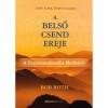 A belső csend ereje - A Transzcendent&aacute;lis Medit&aacute;ci&oacute; - Bob Roth