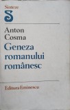 Geneza Romanului Romanesc - Anton Cosma, Editura Eminescu 1985, Sinteze, Literatura Romana
