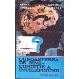 CUNOASTEREA DE SINE - CONDITIE A INTELEPCIUNII-ADINA CHELCEA, SEPTIMIU CHELCEA-340914
