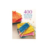 400 Knitting Stitches: A Complete Dictionary of Essential Stitch Patterns