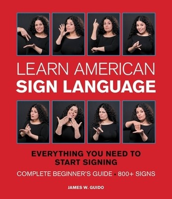 Learn American Sign Language: Everything You Need to Start Signing * Complete Beginner&amp;#039;s Guide * 800+ Signs foto