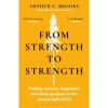 From Strength to Strength - Arthur C. Brooks