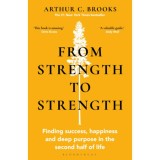 From Strength to Strength - Arthur C. Brooks