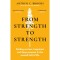 From Strength to Strength - Arthur C. Brooks