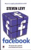 AS - STEVEN LEVY - FACEBOOK , POVESTEA DIN SPATELE UNUI BRAND DE SUCCES