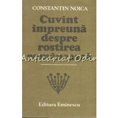 Cuvint Impreuna Despre Rostirea Romaneasca - Constantin Noica