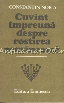 Cuvint Impreuna Despre Rostirea Romaneasca - Constantin Noica
