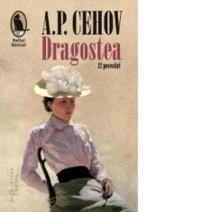 Dragostea. 12 povestiri - Adriana Liciu, Anton Pavlovici Cehov