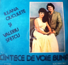 Cantece de voie buna - Ileana Ciuculete si Valeriu Sfetcu (Vinil) foto