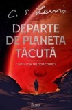 Cumpara ieftin Departe de Planeta Tacuta. Cartea I din Trilogia Cosmica/C.S. Lewis