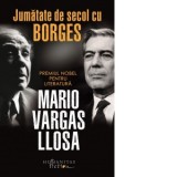 Jumatate de secol cu Borges - Mario Vargas Llosa, Mariana Sipos
