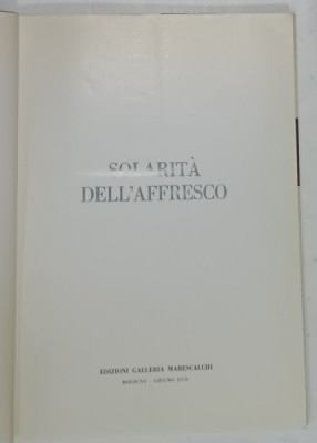 SOLARITA DELL &amp;#039; AFFRESCO di FRANCO SOLMI , TEXT IN LIMBA ITALIANA , 1978 foto