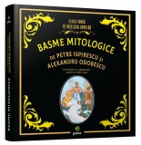 Basme Mitologice De Petre Ispirescu Si Alexandru Odobescu, Petre Ispirescu, Alexandru Odobescu - Editura Gama