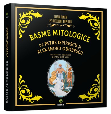 Basme Mitologice De Petre Ispirescu Si Alexandru Odobescu, Petre Ispirescu, Alexandru Odobescu - Editura Gama foto