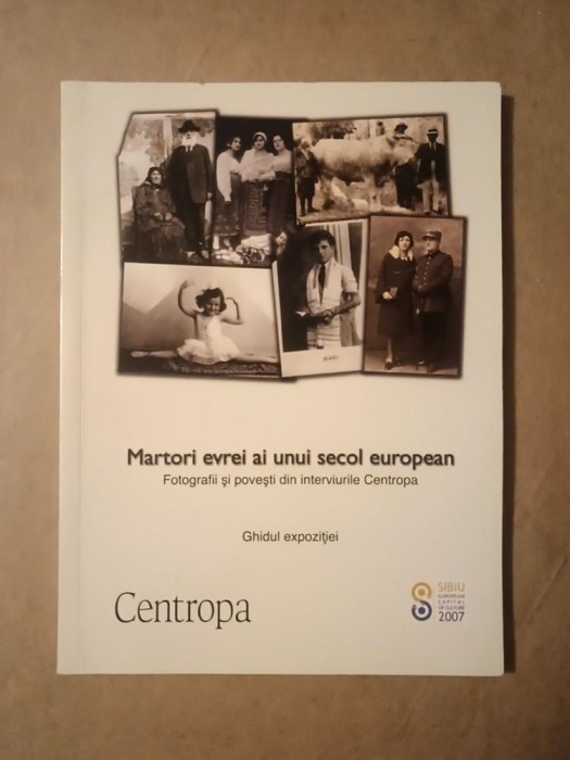 Martori evrei ai unui secol european: fotografii și povești din interviurile Centropa - ghidul expoziției
