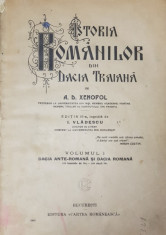 ISTORIA ROMANILOR DIN DACIA TRAIANA de A.D. XENOPOL , VOLUMUL I - DACIA ANTE - ROMANA SI DACIA ROMANA , 1925 foto