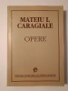 Mateiu I. Caragiale - Opere (ed. Barbu Cioculescu)