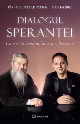 Dialogul Sperantei, Vasile Ioana, Dan Negru - Editura Bookzone foto