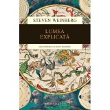Lumea explicata. Descoperirea stiintei moderne - Steven Weinberg